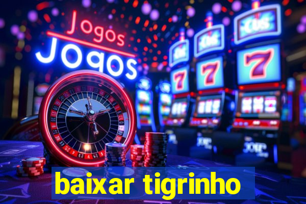 baixar tigrinho